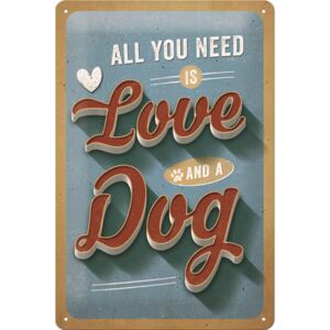 Buvu Metalna tabla: All You Need is Love and a Dog - 30x20 cm