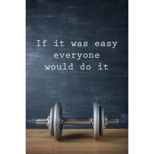 Motivation - If It Was Easy Everyone Would Do It Poster, (61 x 91,5 cm)