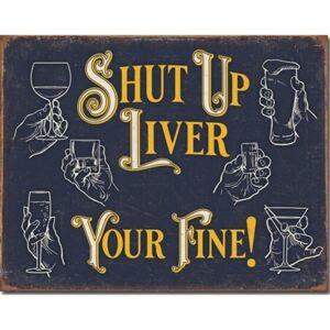 Shut Up Liver Metalni znak, (31 x 42 cm)